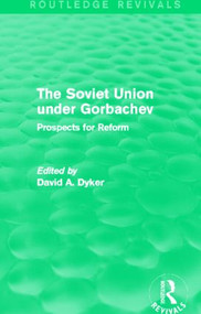 The Soviet Union under Gorbachev (Routledge Revivals) (Prospects for Reform) - 9780415842068 by David A. Dyker, 9780415842068