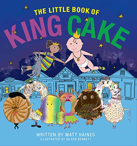 The Little Book of King Cake by Matt Haines, Aileen Bennett, 9798985071344