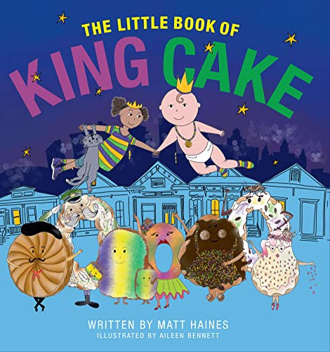 The Little Book of King Cake by Matt Haines, Aileen Bennett, 9798985071344
