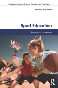 Sport Education (International Perspectives) - 9780415781602 by Peter Hastie, 9780415781602