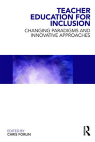 Teacher Education for Inclusion (Changing Paradigms and Innovative Approaches) - 9780415548779 by Chris Forlin, 9780415548779