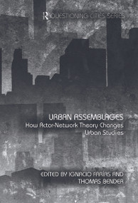 Urban Assemblages (How Actor-Network Theory Changes Urban Studies) by Ignacio Farías, Thomas Bender, 9780415692052