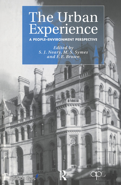 The Urban Experience (A People-Environment Perspective) by F.E. Brown, S.J. Neary, M.S. Symes, 9780415514378