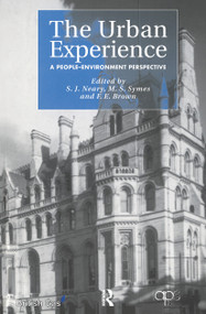 The Urban Experience (A People-Environment Perspective) by F.E. Brown, S.J. Neary, M.S. Symes, 9780415514378
