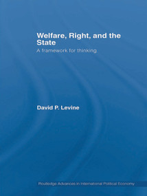 Welfare, Right and the State (A Framework for Thinking) - 9780415664110 by David P. Levine, 9780415664110