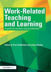 Work-Related Teaching and Learning (A guide for teachers and practitioners) - 9780415578172 by Prue Huddleston, Julian Stanley, 9780415578172
