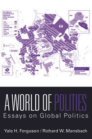 A World of Polities (Essays on Global Politics) - 9780415772181 by Yale H. Ferguson, Richard W. Mansbach, 9780415772181