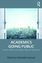 Academics Going Public (How to Write and Speak Beyond Academe) by Marybeth Gasman, 9781138671652