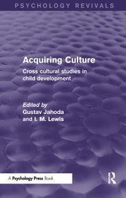 Acquiring Culture (Cross Cultural Studies in Child Development) by Gustav Jahoda, Ioan Lewis, 9781138849457