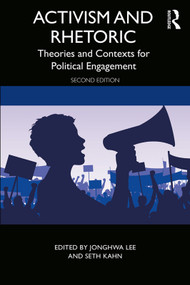 Activism and Rhetoric (Theories and Contexts for Political Engagement) - 9781138501713 by JongHwa Lee, Seth Kahn, 9781138501713