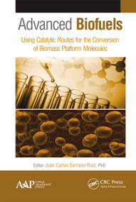 Advanced Biofuels (Using Catalytic Routes for the Conversion of Biomass Platform Molecules) - 9781774635575 by Juan Carlos Serrano-Ruiz, 9781774635575