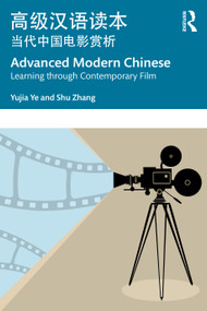 Advanced Modern Chinese 高级汉语读本 (Learning through Contemporary Film 当代中国电影赏析) - 9781032232294 by Yujia Ye, Shu Zhang, 9781032232294