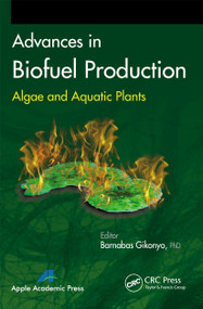 Advances in Biofuel Production (Algae and Aquatic Plants) - 9781774633175 by Barnabas Gikonyo, 9781774633175