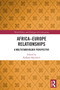 Africa-Europe Relationships (A Multistakeholder Perspective) - 9780367501167 by Raffaele Marchetti, 9780367501167