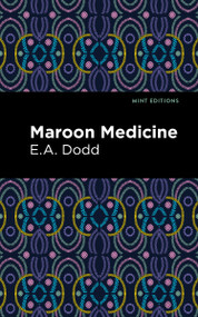 Maroon Medicine - 9798888972113 by E. A. Dodd, Mint Editions, 9798888972113