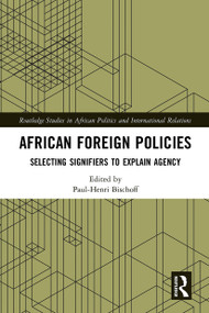 African Foreign Policies (Selecting Signifiers to Explain Agency) - 9781032400266 by Paul-Henri Bischoff, 9781032400266