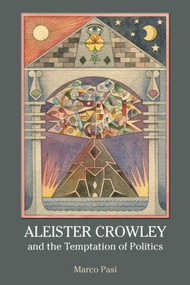 Aleister Crowley and the Temptation of Politics - 9781844656967 by Marco Pasi, 9781844656967