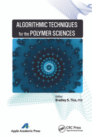 Algorithmic Techniques for the Polymer Sciences - 9781774632659 by Bradley S. Tice, 9781774632659