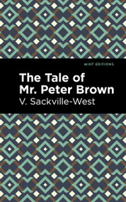 The Tale of Mr. Peter Brown - 9798888974506 by V. Sackville-West, Mint Editions, 9798888974506