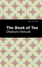 The Book of Tea - 9798888973851 by Okakura Kakuzō, Mint Editions, 9798888973851