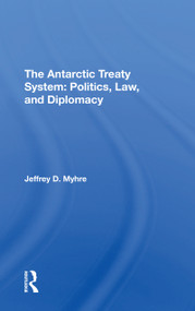 The Antarctic Treaty System (Politics, Law, And Diplomacy) - 9780367305598 by Jeffrey D Myhre, 9780367305598