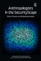 Anthropologists in the SecurityScape (Ethics, Practice, and Professional Identity) - 9781611320138 by Robert Albro, George Marcus, Laura A McNamara, Monica Schoch-Spana, 9781611320138