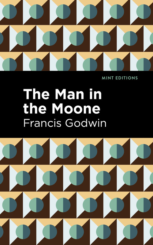 The Man in the Moone - 9798888972441 by Francis Godwin, Mint Editions, 9798888972441