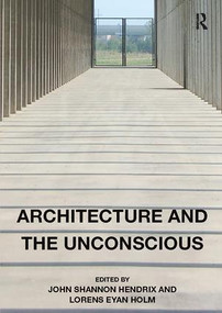 Architecture and the Unconscious - 9781138506923 by John Shannon Hendrix, Lorens Eyan Holm, 9781138506923