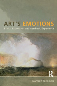 Art's Emotions (Ethics, Expression and Aesthetic Experience) - 9781844655120 by Damien Freeman, 9781844655120