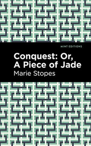 Conquest (Or, A Piece of Jade) - 9798888973738 by Marie Stopes, Mint Editions, 9798888973738
