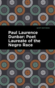 Paul Laurence Dunbar (Poet Laureate of the Negro Race) - 9798888971543 by Alice Dunbar Nelson, Mint Editions, 9798888971543