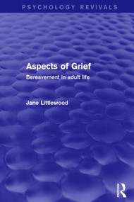 Aspects of Grief (Psychology Revivals) (Bereavement in Adult Life) by Jane Littlewood, 9781138807983