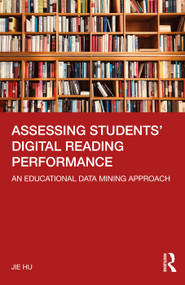 Assessing Students' Digital Reading Performance (An Educational Data Mining Approach) by Jie Hu, 9781032403151