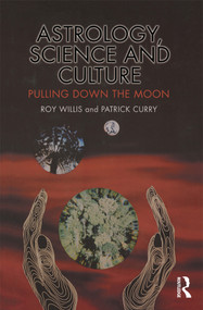 Astrology, Science and Culture (Pulling down the Moon) - 9781859736876 by Roy Willis, Patrick Curry, 9781859736876