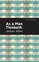 As A Man Thinketh - 9798888973172 by James Allen, Mint Editions, 9798888973172