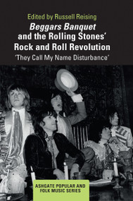 Beggars Banquet and the Rolling Stones' Rock and Roll Revolution (‘They Call My Name Disturbance') - 9781032082431 by Russell Reising, 9781032082431
