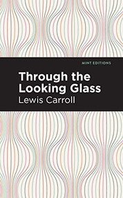 Through the Looking Glass - 9798888973615 by Lewis Carroll, Mint Editions, 9798888973615