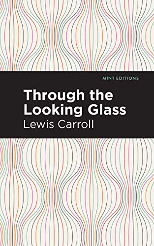 Through the Looking Glass - 9798888973615 by Lewis Carroll, Mint Editions, 9798888973615