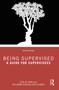 Being Supervised (A Guide for Supervisees) by Erik de Haan, Willemine Regouin-van Leeuwen, 9781032382203
