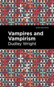 Vampires and Vampirism - 9798888972083 by Dudley Wright, Mint Editions, 9798888972083