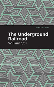 The Underground Railroad - 9798888974773 by William Still, Mint Editions, 9798888974773