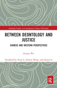 Between Deontology and Justice (Chinese and Western Perspectives) - 9781032082929 by Genyou Wu, 9781032082929