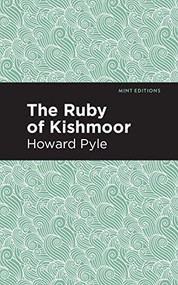 The Ruby of Kishmoor - 9798888973011 by Howard Pyle, Mint Editions, 9798888973011