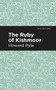 The Ruby of Kishmoor - 9798888973011 by Howard Pyle, Mint Editions, 9798888973011