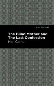 The Blind Mother and The Last Confession - 9798888972786 by Hall Caine, Mint Editions, 9798888972786