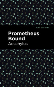 Prometheus Bound - 9798888971406 by Aeschylus, Mint Editions, 9798888971406