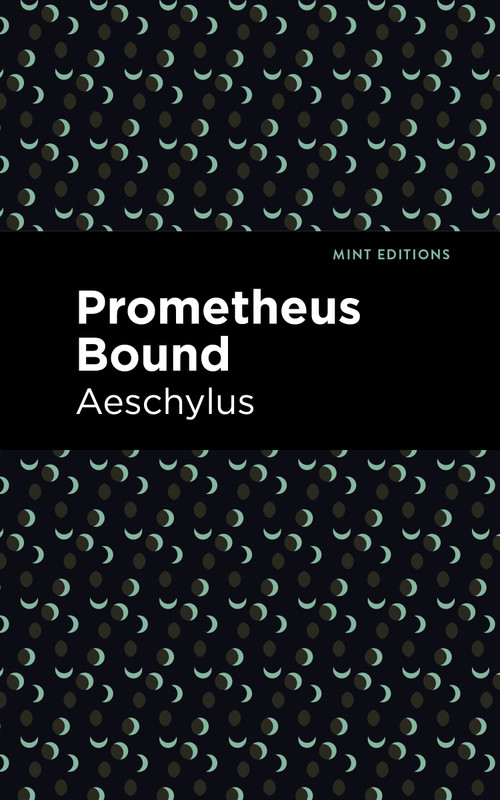 Prometheus Bound - 9798888971406 by Aeschylus, Mint Editions, 9798888971406