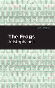 The Frogs - 9798888971697 by Aristophanes, Mint Editions, 9798888971697