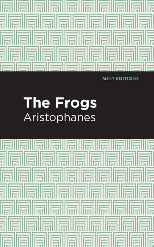 The Frogs - 9798888971697 by Aristophanes, Mint Editions, 9798888971697