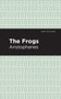 The Frogs - 9798888971697 by Aristophanes, Mint Editions, 9798888971697